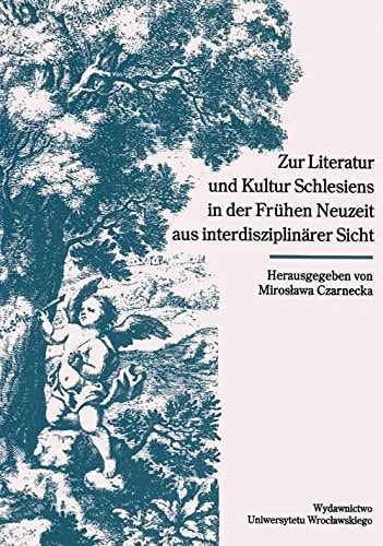 Zur Literatur und Kultur Schlesiens in der Frühen Neuzeit aus interdisziplinärer Sicht (Acta Universitatis Wratislaviensis) (German Edition)