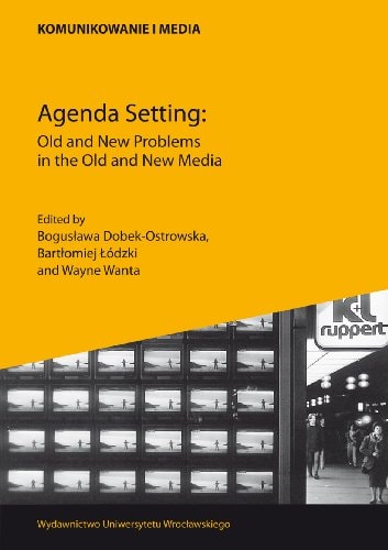 Agenda Setting Old and New Problems in the Old and New Media