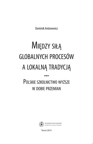 Między siłą globalnych procesów a lokalną tradycją. Polskie szkolnictwo wyższe w dobie przemian