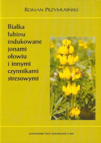 Białka łubinu indukowane jonami ołowiu i innymi czynnikami stresowymi
