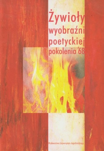 Żywioły wyobraźni poetyckiej pokolenia '68