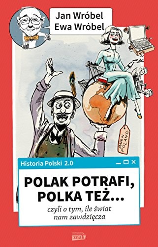 Polak potrafi, Polka też... czyli o tym, ile świat nam zawdzięcza