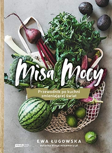 Misa mocy przewodnik po kuchni zmieniającej świat