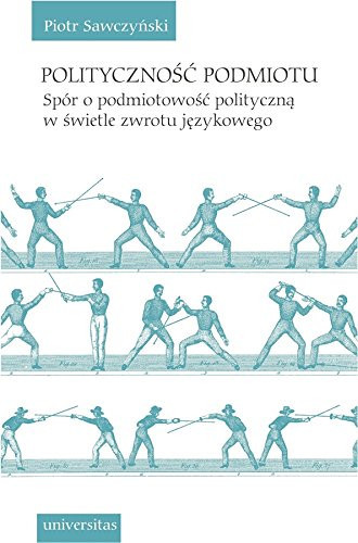 Polityczność podmiotu spór o podmiotowość polityczną w świetle zwrotu językowego