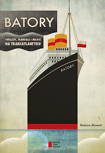 Batory gwiazdy, skandale i miłość na transatlantyku