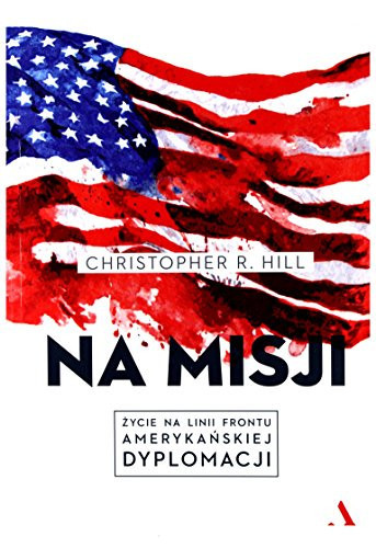 Na misji życie na linii frontu amerykańskiej dyplomacji
