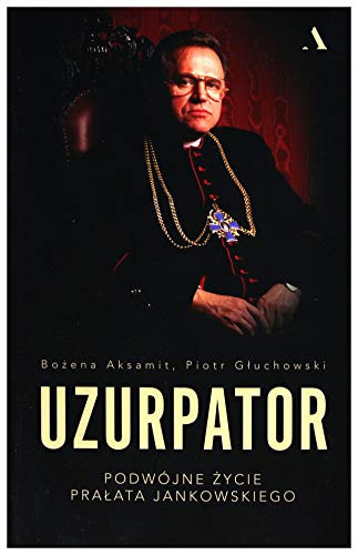 Uzurpator podwójne życie prałata Jankowskiego