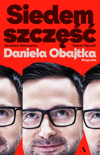 Siedem szczęść Daniela Obajtka biografia