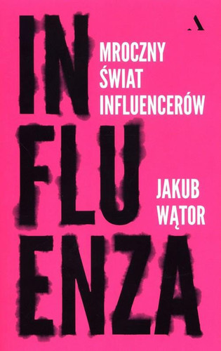Influenza mroczny świat influencerów