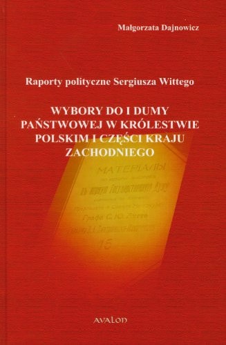 Political reports of Sergiusz Witte elections to the I Statue [sic] Duma and to the State Council in the Kingdom of Poland and in parts of the Western Krai