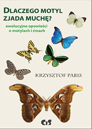 Dlaczego motyl zjada muchę? ewolucyjne opowieści o motylach i ćmach