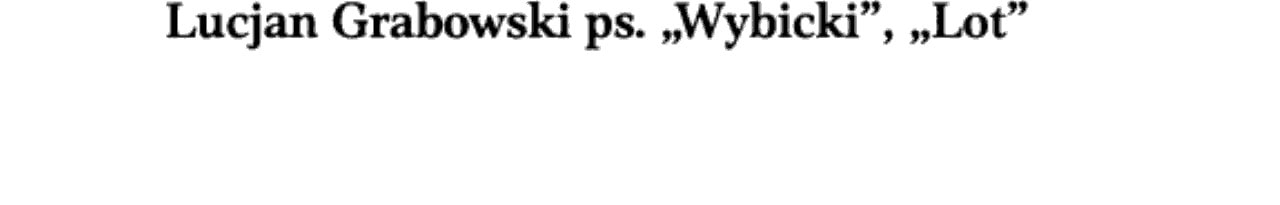 Lucjan Grabowski ps. "Wybicki, "Lot"
