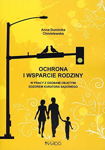 Ochrona i wsparcie rodziny w pracy z osobami objetymi dozorem kuratora sadowego