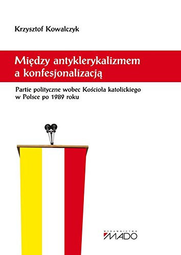 Miedzy antyklerykalizmem a konfesjonalizacja