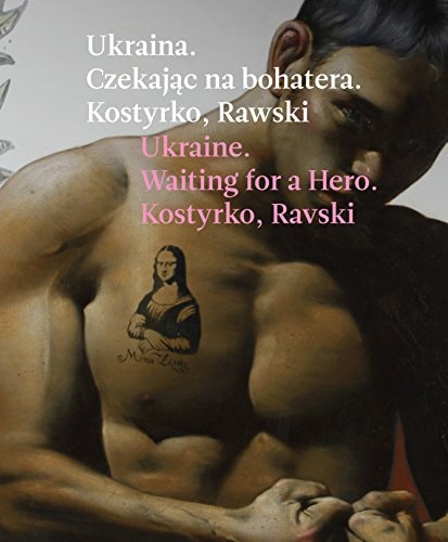 Ukraina czekając na bohatera : Kostyrko, Rawski