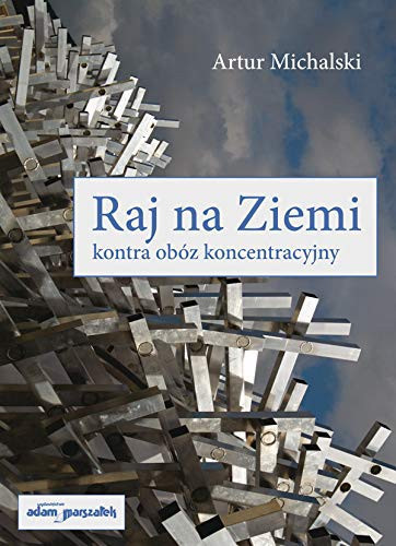 Raj na Ziemi kontra obóz koncentracyjny