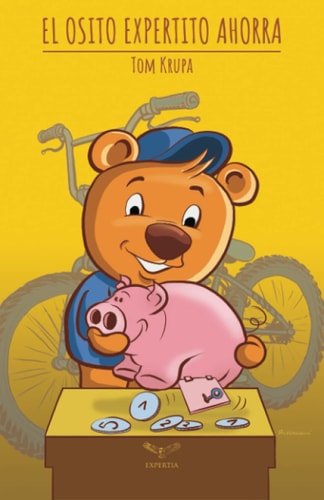 El Osito Expertito Ahorra: Qué es el dinero? Literatura Infantil- primer libro de economía para niños y niñas | Aprendiendo en casa mentes rápidas, ... +5 años-infantiles 10 años (Spanish Edition)