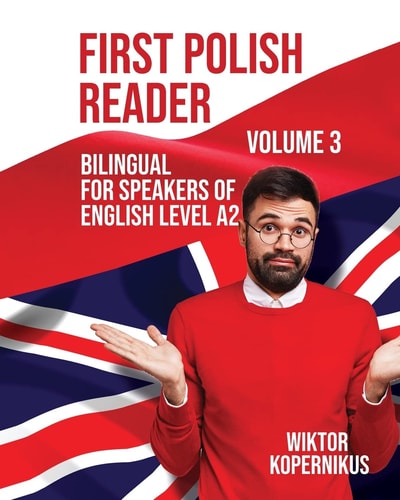 First Polish Reader Volume 3 Bilingual for Speakers of English Level A2