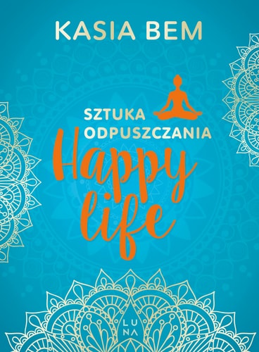 Happy life sztuka odpuszczania