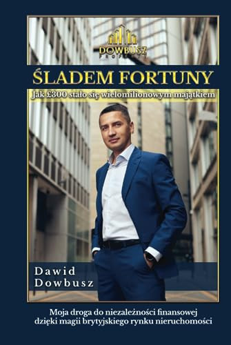 Dawid Dowbusz - Śladem Fortuny: Jak £300 stało się wielomilionowym majątkiem? (Polish Edition)