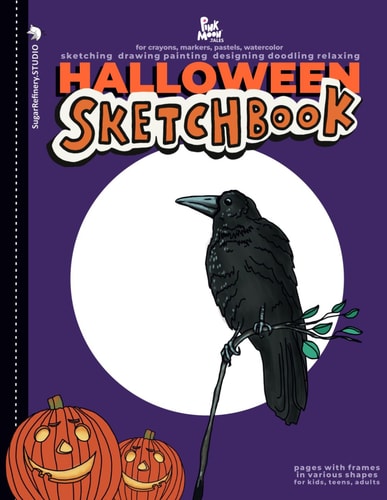 Halloween Sketchbook for sketching, drawing, painting, designing, doodling, relaxing - pages with frames in various shapes/For Kids, Teens, Adults: ... Refinery Street - a series of creative books)