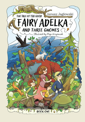 The tale of the good fairy Adelka and three gnomes: Book One