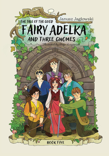 The tale of the good fairy Adelka and three gnomes: Book Five