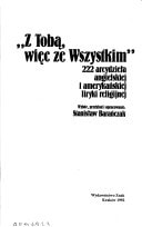 "Z Tobą, więc ze Wszystkim": 222 arcydzieła angielskiej i amerykańskiej liryki religijnej