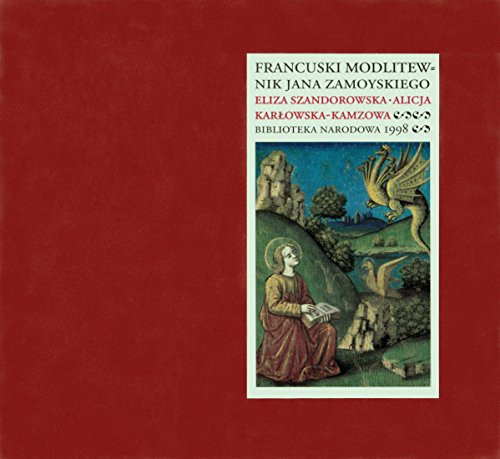 The French Prayer Book of Jan Zamoyski / Francuski modlitewnik Jana Zamoyskiego