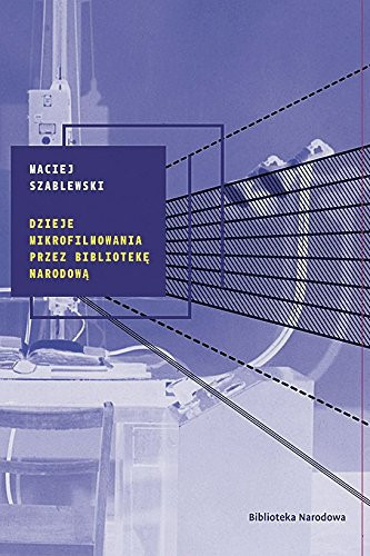 Dzieje mikrofilmowania przez Biblioteke Narodowa