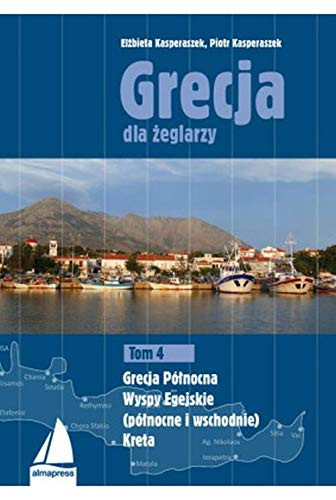 Grecja dla żeglarzy Grecja Północna, Wyspy Egejskie (północne i wschodnie), Kreta