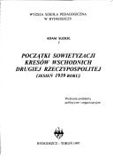 Początki sowietyzacji Kresów Wschodnich Drugiej Rzeczypospolitej: Jesień 1939 roku : wybrane problemy polityczne i organizacyjne (Polish Edition)