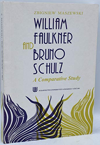 William Faulkner and Bruno Schulz: A Comparative Study