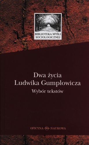 Dwa życia Ludwika Gumplowicza wybór tekstów