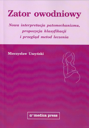 Zator owodniowy. Nowa interpretacja patomechanizmu, propozycja klasyfikacji i przeglad metod leczenia