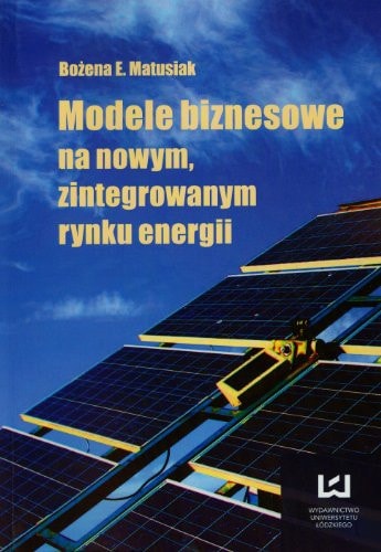 Modele biznesowe na nowym, zintegrowanym rynku energii