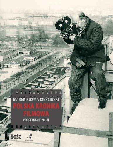 Polska Kronika Filmowa podglądanie PRL-u