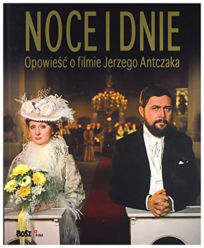 Noce i dnie opowieść o filmie Jerzego Antczaka
