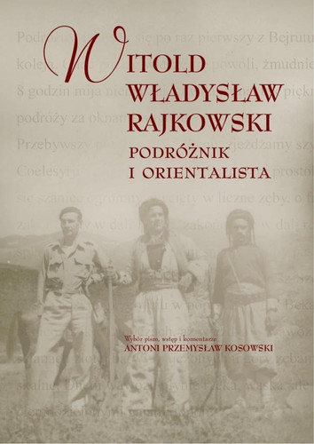 Witold Władysław Rajkowski podróżnik i orientalista