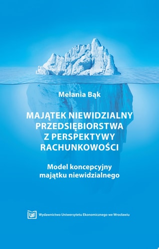 Majątek niewidzialny przedsiębiorstwa z perspektywy rachunkowości Model koncepcyjny majątku niewidzialnego