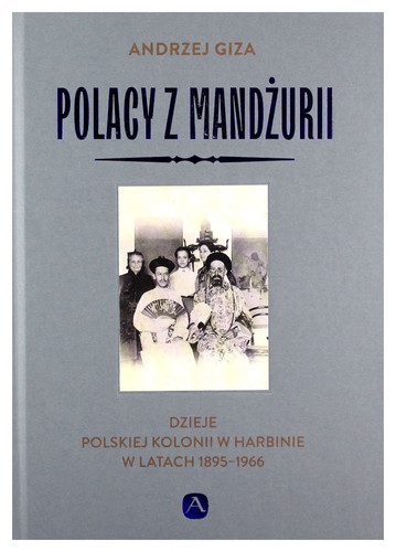Polacy z Mandzurii: Dzieje kolonii polskiej w Harbinie