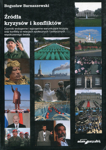 Źródła kryzysów i konfliktów czynniki endogenne i egzogenne warunkujące kryzysy oraz konflikty w relacjach społecznych i politycznych współczesnego świata
