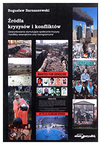Źródła kryzysów i konfliktów uwarunkowania stymulujące społecznie kryzysy i konflikty wewnętrzne oraz transgraniczne
