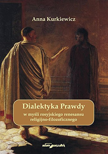 Dialektyka Prawdy w mysli rosyjskiego renesansu religijno filozoficznego