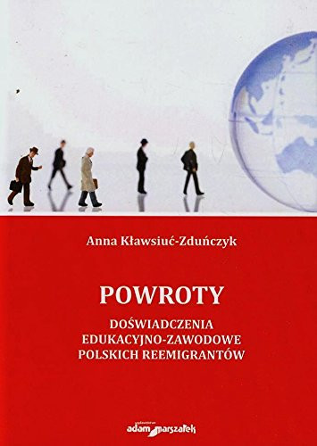 Powroty Doswiadczenia edukacyjnozawodowe polskich reemigrantow
