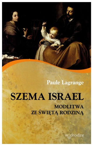 Szema Israel modlitwa ze Świętą Rodziną