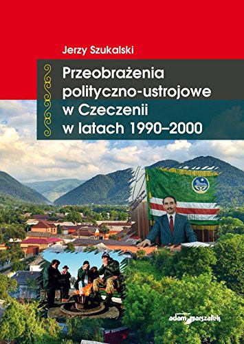 Przeobrazenia polityczno-ustrojowe w Czeczenii w latach 1990-2000 (Polish Edition)