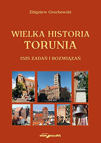 Wielka historia Torunia 1525 zadan i rozwiazan