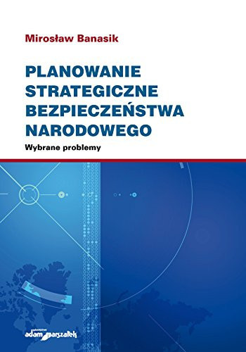Planowanie strategiczne bezpieczenstwa narodowego Wybrane problemy