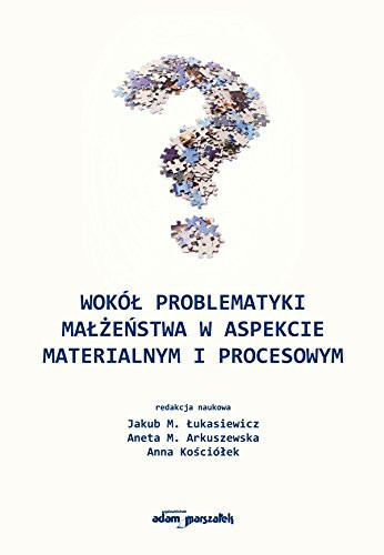 Wokół problematyki małżeństwa w aspekcie materialnym i procesowym